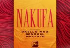 AUDIO Okello Max - Nakufa Ft Bensoul & Amlyoto MP3 DOWNLOAD