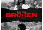AUDIO Sista Afia - Broken MP3 DOWNLOAD