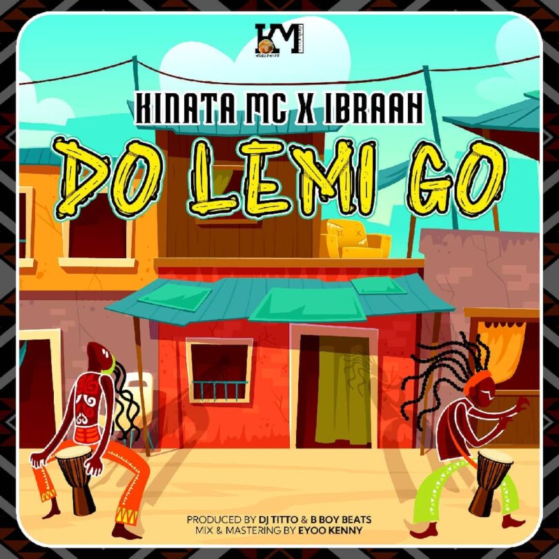 AUDIO Kinata Mc - Do Lemi Go Ft Ibraah MP3 DOWNLOAD