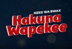 AUDIO Mzee Wa Bwax – Hakuna Wapekee MP3 DOWNLOAD