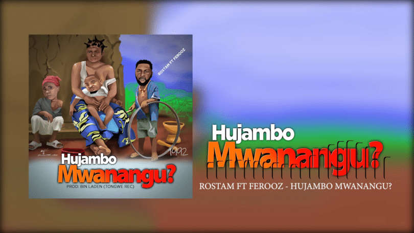 AUDIO Rostam - Hujambo Mwanangu Ft Ferooz MP3 DOWNLOAD