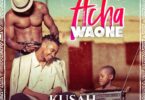 AUDIO Kusah - Acha Waone MP3 DOWNLOAD