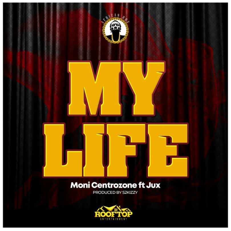 AUDIO Moni Centrozone Ft Jux - My Life MP3 DOWNLOAD