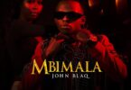 AUDIO John Blaq - Mbimala MP3 DOWNLOAD