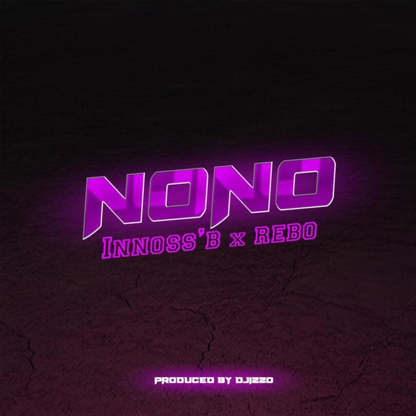 AUDIO Innoss'B - NO NO Ft. Rebo MP3 DOWNLOAD