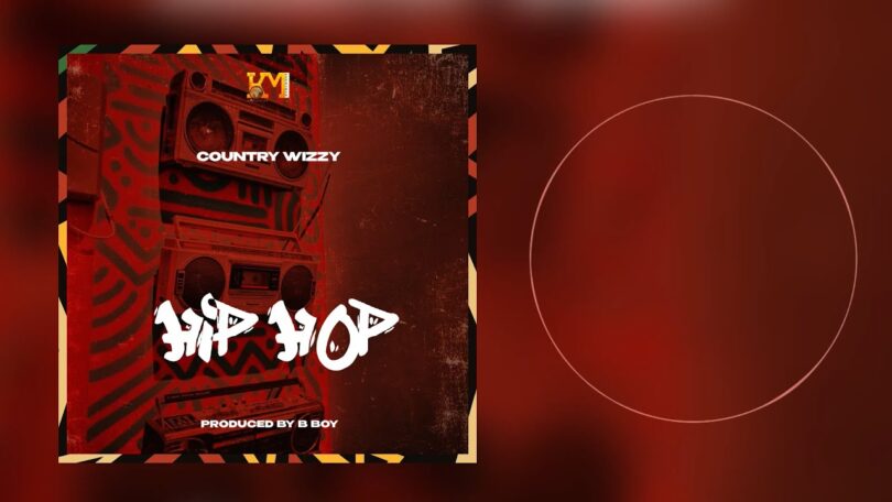 AUDIO Country Wizzy - Hip Hop MP3 DOWNLOAD