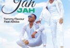 AUDIO Tommy Flavour - Jah Jah Ft Alikiba MP3 DOWNLOAD