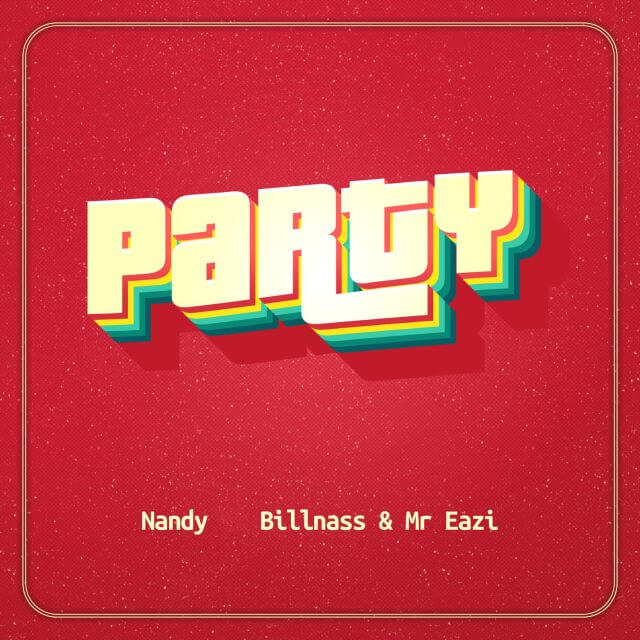 AUDIO Nandy - Party Ft Billnass X Mr Eazi MP3 DOWNLOAD