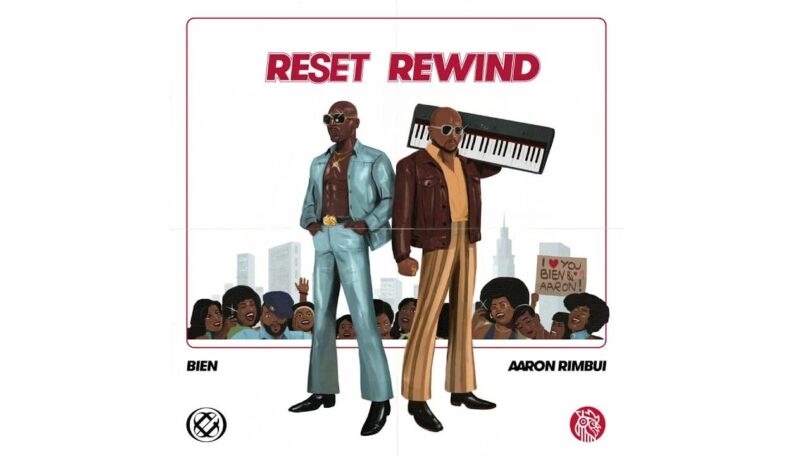 AUDIO Bien Ft Aaron Rimbui - Reset Rewind MP3 DOWNLOAD
