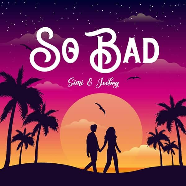 AUDIO Simi – So Bad Ft. Joeboy MP3 DOWNLOAD