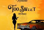 AUDIO Niniola - Too Sweet (O Dun) MP3 DOWNLOAD