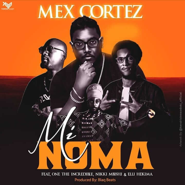 AUDIO Mex Cortez - Mi Noma Ft. One The Incredible X Nikki Mbishi X Elli Hekima MP3 DOWNLOAD