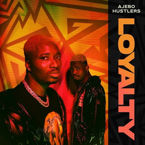 AUDIO Ajebo Hustlers - Loyalty MP3 DOWNLOAD
