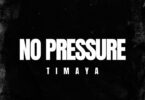 AUDIO Timaya - No Pressure MP3 DOWNLOAD