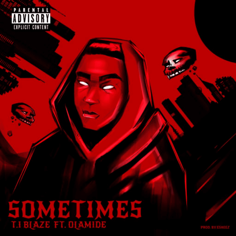AUDIO T.I Blaze - Sometimes Remix Ft. Olamide MP3 DOWNLOAD