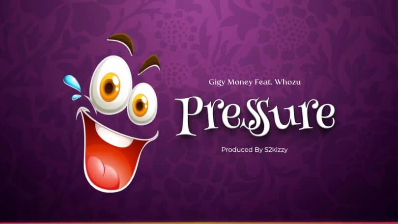 AUDIO Gigy Money Ft. Whozu - Pressure MP3 DOWNLOAD
