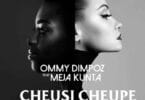 AUDIO Ommy Dimpoz - Cheusi Cheupe Ft. Meja Kunta MP3 DOWNLOAD