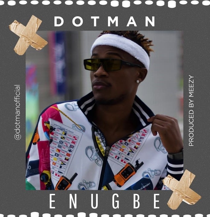 AUDIO Dotman - Enugbe MP3 DOWNLOAD