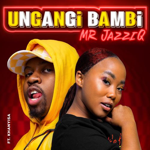 AUDIO Mr JazzyQ - Ungangi Bambi Ft. Khanyisa MP3 DOWNLOAD
