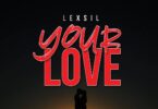 AUDIO Lexsil - Your Love MP3 DOWNLOAD