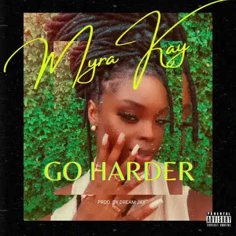 AUDIO Myra Kay - Go Harder MP3 DOWNLOAD
