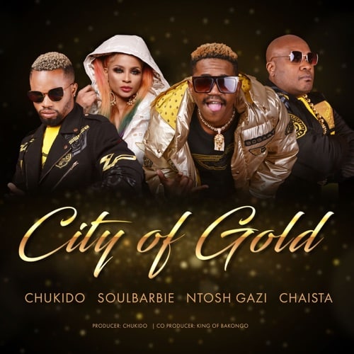 AUDIO Ntosh Gazi - City Of Gold Ft Soul Barbie X Chukido X Chaista MP3 DOWNLOAD