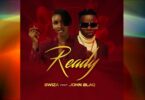 AUDIO Bwiza - Ready(Remix) Ft. John Blaq MP3 DOWNLOAD