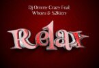 AUDIO Dj Ommy Crazy Ft. Whozu X S2kizzy – Relax MP3 DOWNLOAD
