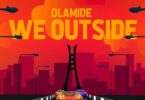 AUDIO Olamide - We Outside MP3 DOWNLOAD
