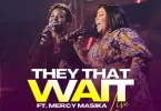 AUDIO Celestine Donkor - They That Wait (Live) Ft. Mercy Masika MP3 DOWNLOAD