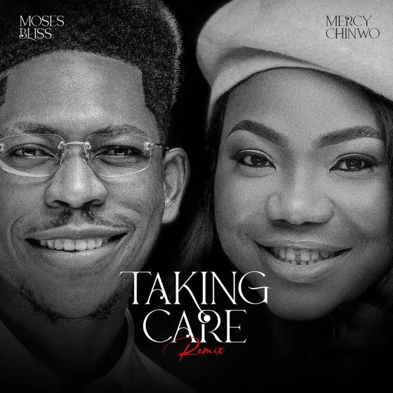 AUDIO Moses Bliss - Taking Care (Remix) Ft. Mercy Chinwo MP3 DOWNLOAD