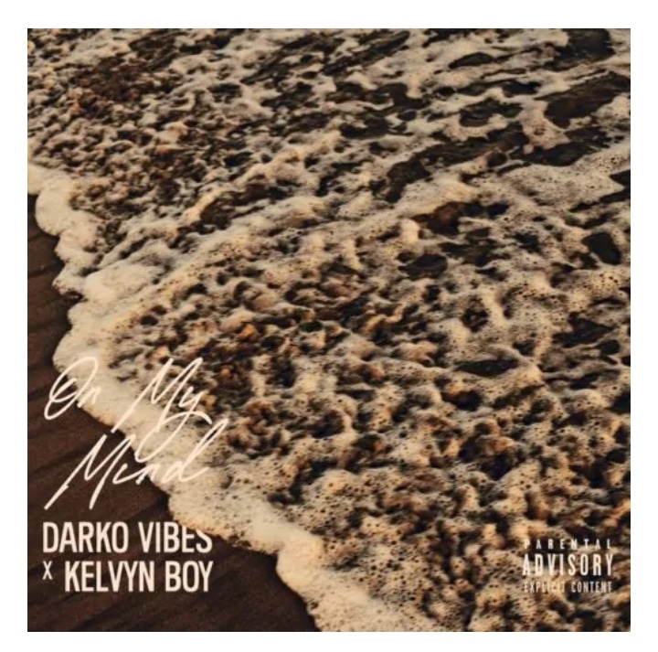 DarkoVibes Ft. Kelvyn Boy - On My Mind Lyrics