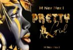 AUDIO M Nex Nex I - Pretty Girl MP3 DOWNLOAD