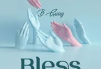 AUDIO B Gway - Bless MP3 DOWNLOAD