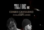 AUDIO Conboi Cannabino - Till I Die Remix Ft Khaligraph Jones MP3 DOWNLOAD