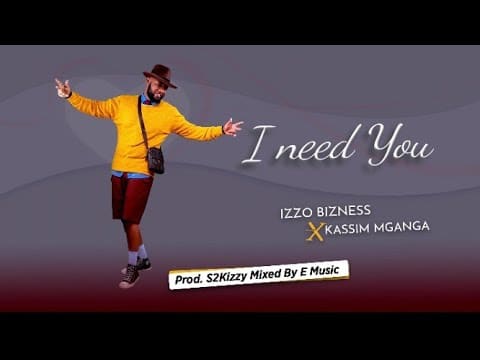 AUDIO Izzo Bizness Ft Kassim Mganga - I Need You MP3 DOWNLOAD