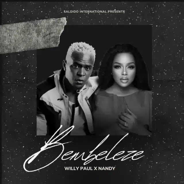 AUDIO Willy Paul Ft Nandy – Bembeleze MP3 DOWNLOAD