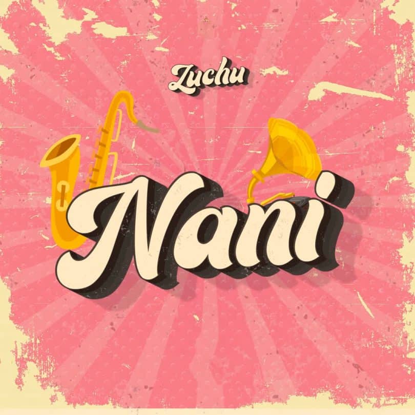 AUDIO Zuchu – Nani MP3 DOWNLOAD