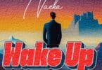 AUDIO Nacha – Wake Up MP3 DOWNLOAD