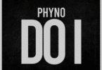 Phyno - Do I Lyrics