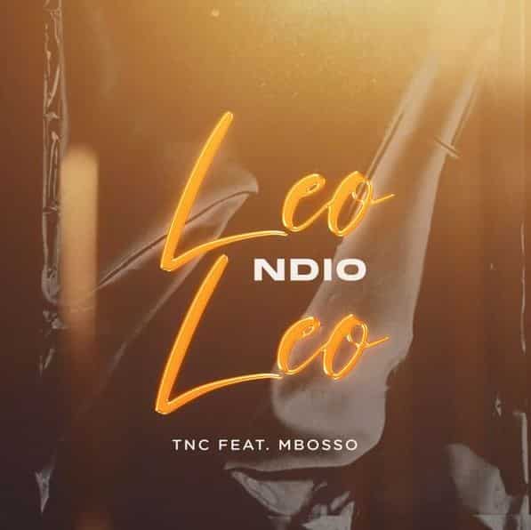 AUDIO TNC Ft Mbosso – Leo ndio leo MP3 DOWNLOAD