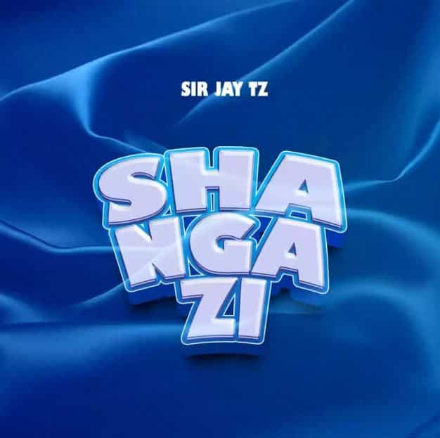 AUDIO Sir Jay – Shangazi MP3 DOWNLOAD