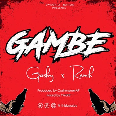 AUDIO Gosby Ft Remih - Gambe MP3 DOWNLOAD
