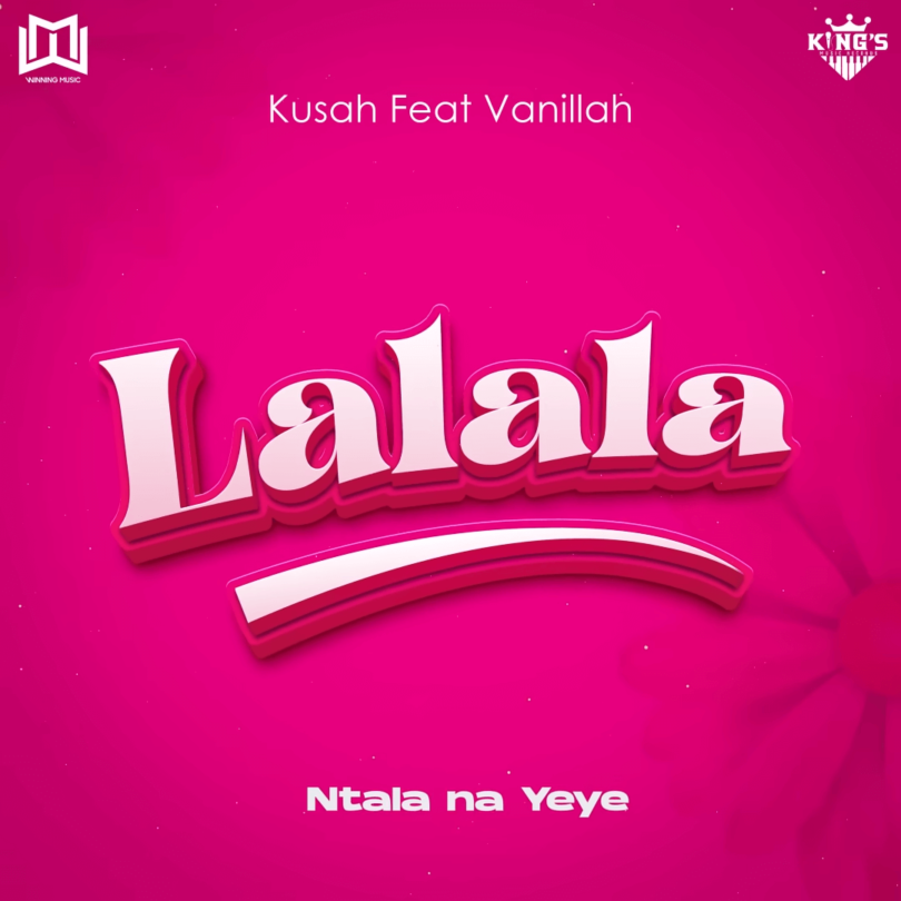 AUDIO Kusah Ft Vanillah - Lalala MP3 DOWNLOAD
