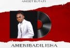 AUDIO Aniset Butati - Amenibadilisha MP3 DOWNLOAD