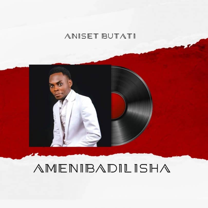 AUDIO Aniset Butati - Amenibadilisha MP3 DOWNLOAD