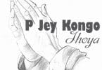 AUDIO P Jey Kongo - Ihoya MP3 DOWNLOAD