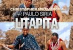 Christopher Mwahangila Ft Paul Siria - LITAPITA