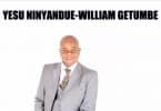 AUDIO William Getumbe – Yesu Ninyandue MP3 DOWNLOAD