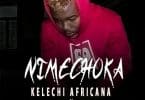 AUDIO Kelechi Africana ft Dj 2one2 - NIMECHOKA MP3 DOWNLOAD